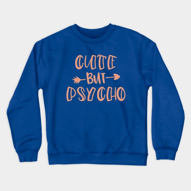 Cute But Psycho Crewneck Sweatshirt by notami